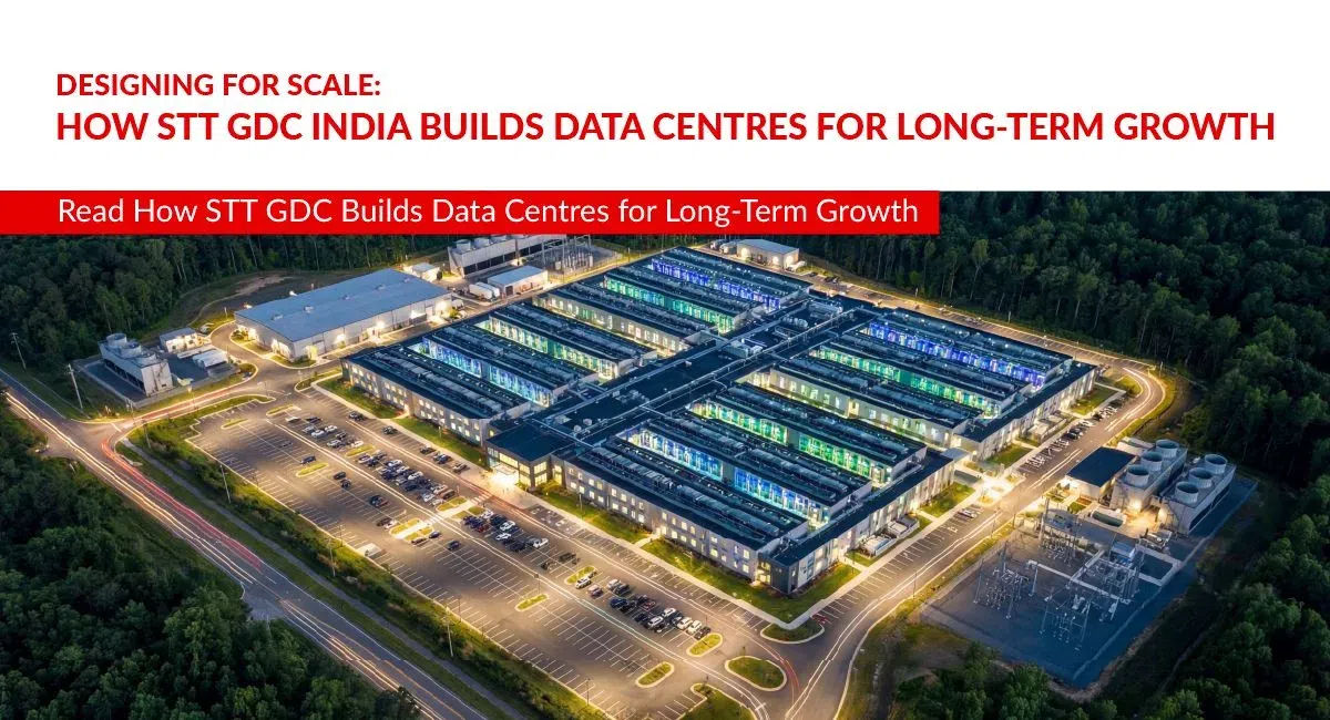 STT GDC India, Designing for Scale: How STT GDC India Builds Data Centres for Long-Term Growth