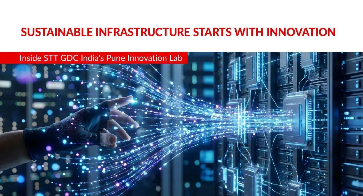 STT GDC India, Prototype to Production: The Role of Innovation Labs in Data Centre Evolution