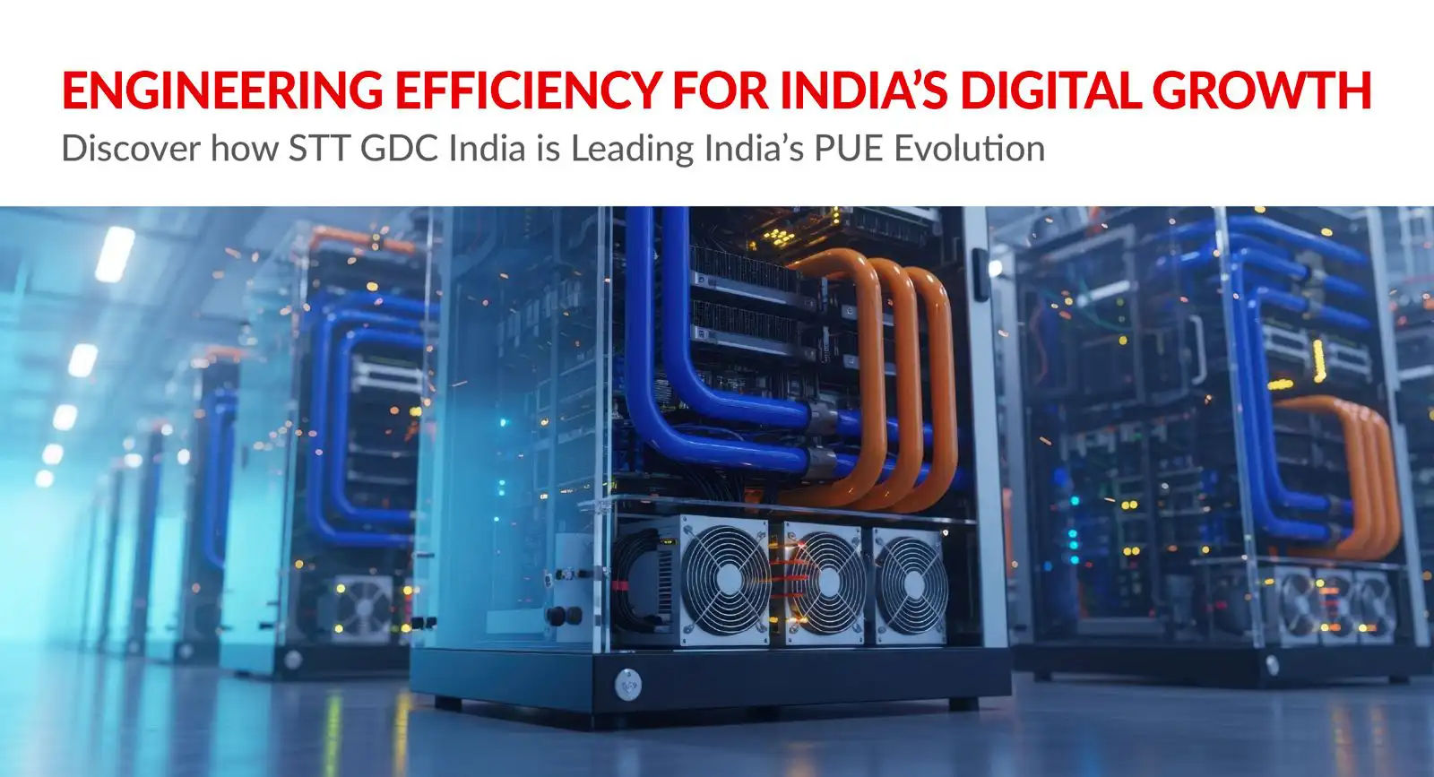 STT GDC India Driving Efficiency at Scale: How STT GDC India is Leading India’s PUE Evolution